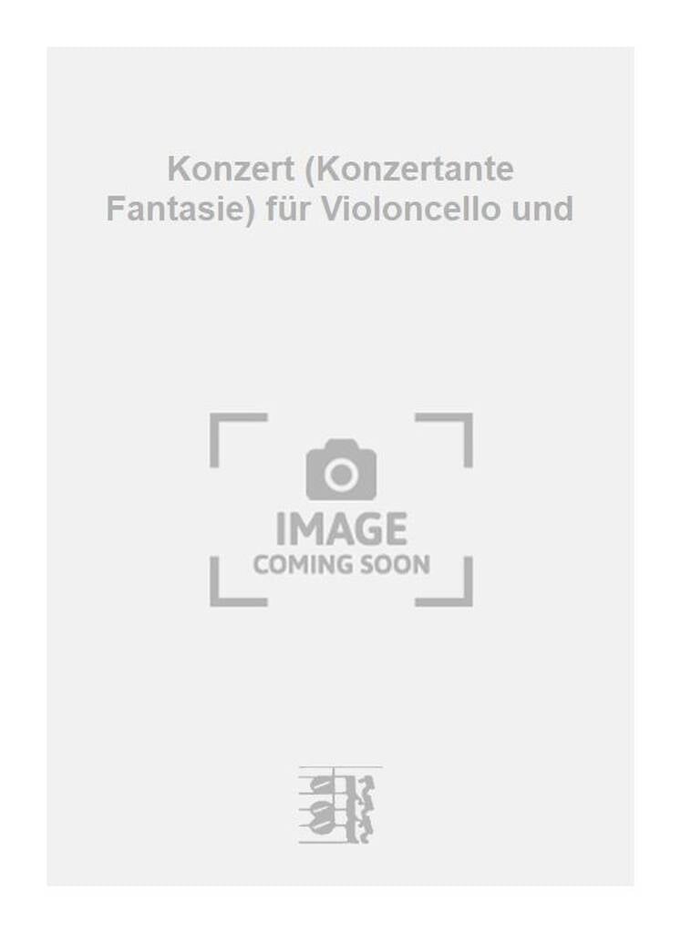 Konzert (Konzertante Fantasie) für Violoncello und